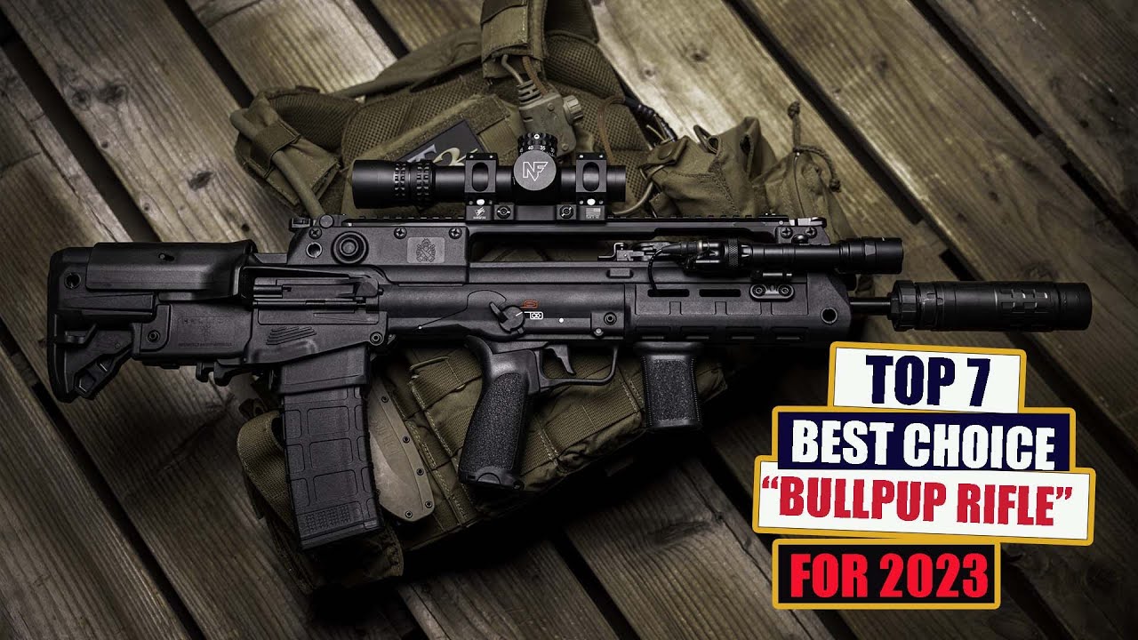 TOP 7 Best Bullpup Rifle Choices in 2023 WHO IS THE BEST